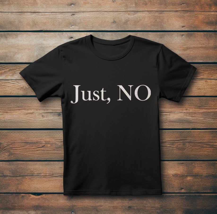 Стилна Тениска с Дизайн "Just, NO"