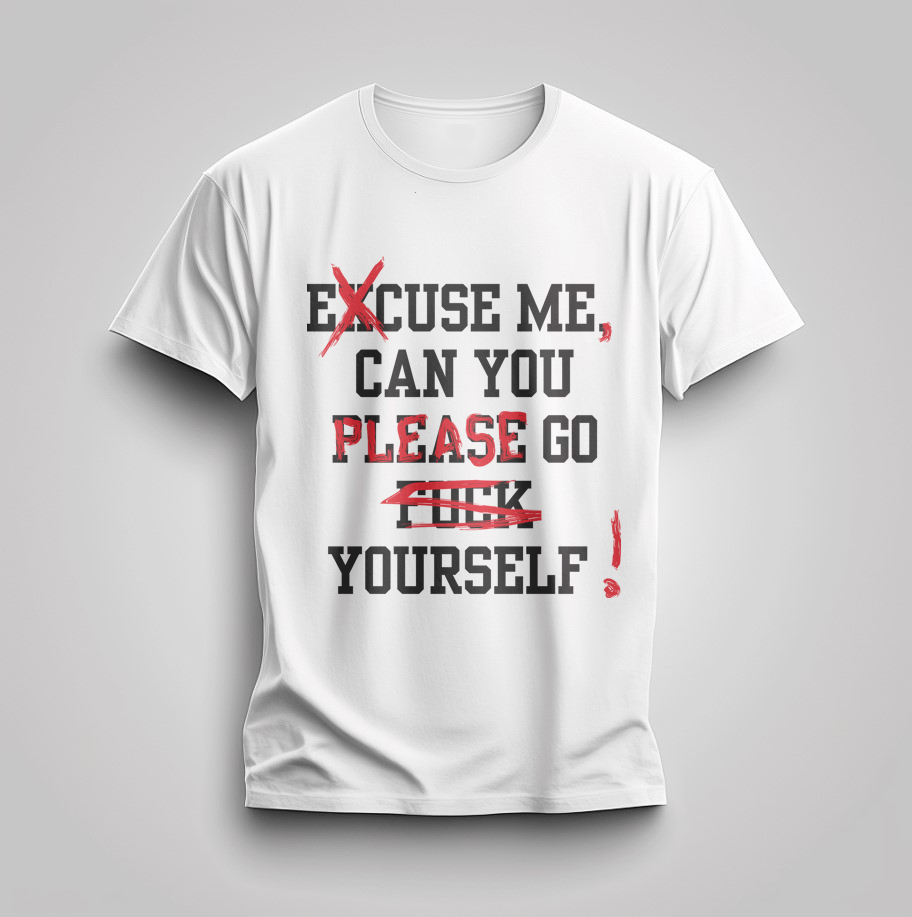 Модерна Тениска с Дизайн "Excuse me, go f yourself"